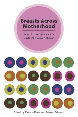 Imagen de portada para Breasts Across Motherhood: Lived Experiences and Critcal Examinations