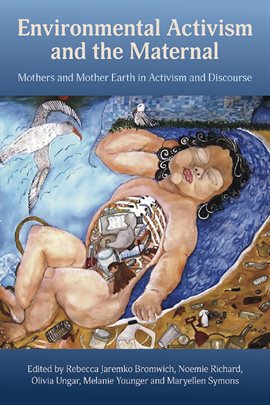 Cover image for Environmental Activism and the Maternal: Mothers and Mother Earth in Activism and Discourse