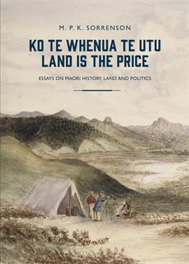 Ko Te Whenua Te Utu / Land Is the Price