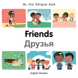 My First Bilingual Book–Friends (English–Russian)