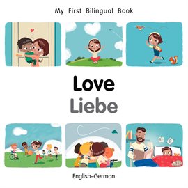 My First Bilingual Book–Love (English–German) My First Bilingual Book–Love (English–German)