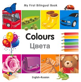 My First Bilingual Book–Colours (English–Russian)