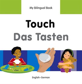 My Bilingual Book–Touch (English–German) My Bilingual Book–Touch (English–German)