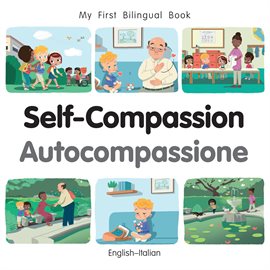 My First Bilingual Book - Self-Compassion (English-Italian) My First Bilingual Book - Self-Compassion (English-Italian)