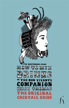 Cover image for How to Mix Drinks or The Bon Vivant's Companion