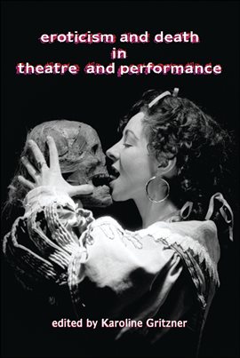 Cover image for Eroticism and Death in Theatre and Performance