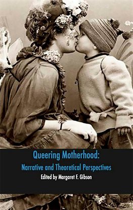 Imagen de portada para Queering Motherhood: Narrative and Theoretical Perspectives