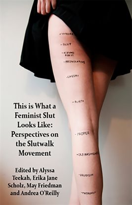Imagen de portada para This is what a Feminist Slut Looks Like: Perspectives on the Slutwalk Movement