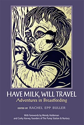 Imagen de portada para Have Milk, Will Travel: Adventures in Breastfeeding