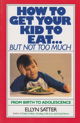 Cover image for How to Get Your Kid to Eat