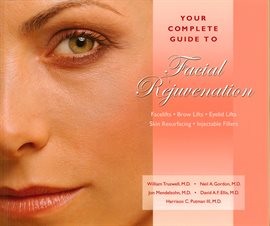 Imagen de portada para Your Complete Guide to Facial Rejuvenation Facelifts - Browlifts - Eyelid Lifts - Skin Resurfacin...