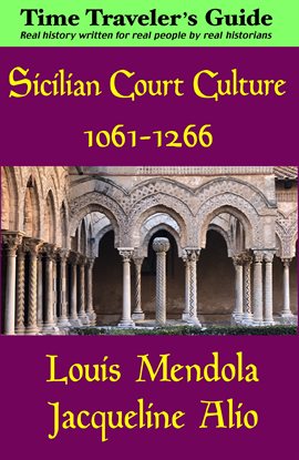 Kingdom of Sicily 1130-1266: The Norman-Swabian Age and the