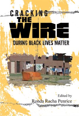 Cover image for Cracking The Wire During Black Lives Matter