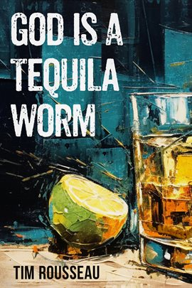 Imagen de portada para God Is a Tequila Worm