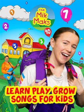 The Mik Maks - Learn Play Grow Songs for Kids