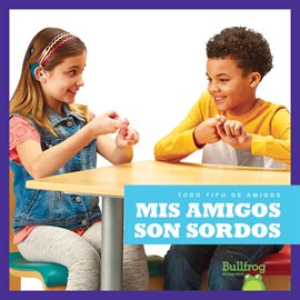 Cover image for Mis amigos son sordos (My Friend Is Deaf)