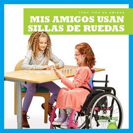 Cover image for Mis amigos usan sillas de ruedas (My Friend Uses a Wheelchair)