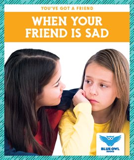 Cover image for When Your Friend Is Sad