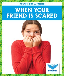 Cover image for When Your Friend Is Scared