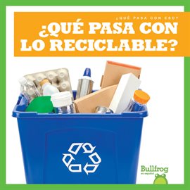 Cover image for ¿Qué pasa con lo reciclable? (Where Does Recycling Go?)