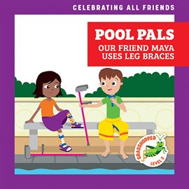 Cover image for Pool Pals: Our Friend Maya Uses Leg Braces