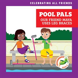 Imagen de portada para Pool Pals: Our Friend Maya Uses Leg Braces