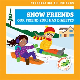 Cover image for Snow Friends: Our Friend Zuri Has Diabetes
