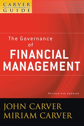 Imagen de portada para A Carver Policy Governance Guide, The Governance of Financial Management