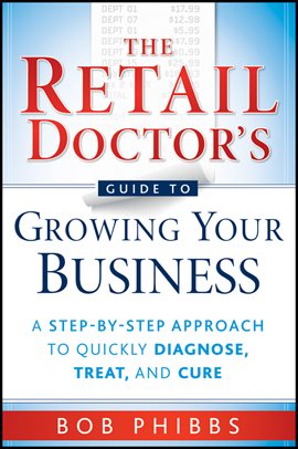 Cover image for The Retail Doctor's Guide to Growing Your Business