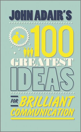 Imagen de portada para John Adair's 100 Greatest Ideas for Brilliant Communication