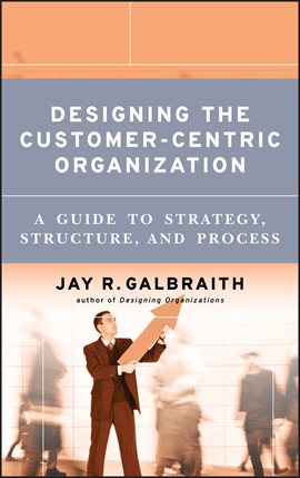 Imagen de portada para Designing the Customer-Centric Organization