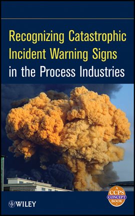 Imagen de portada para Recognizing Catastrophic Incident Warning Signs in the Process Industries