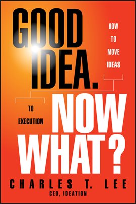 Cover image for Good Idea. Now What?