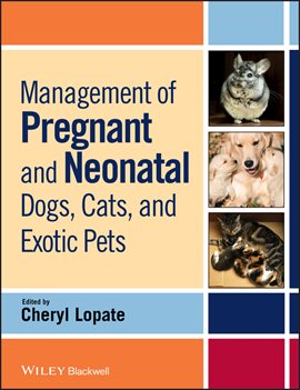 Imagen de portada para Management of Pregnant and Neonatal Dogs, Cats, and Exotic Pets