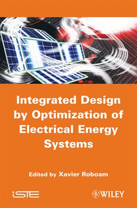 Cover image for Integrated Design by Optimization of Electrical Energy Systems