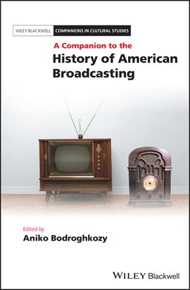 Imagen de portada para A Companion to the History of American Broadcasting