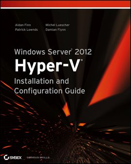 Imagen de portada para Windows Server 2012 Hyper-V Installation and Configuration Guide