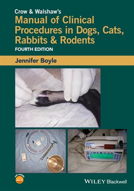 Imagen de portada para Crow and Walshaw's Manual of Clinical Procedures in Dogs, Cats, Rabbits and Rodents
