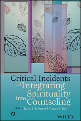 Cover image for Critical Incidents in Integrating Spirituality into Counseling