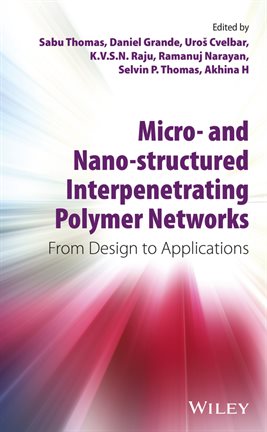 Cover image for Micro- and Nano-Structured Interpenetrating Polymer Networks