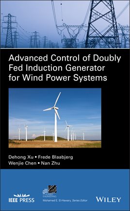 Cover image for Advanced Control of Doubly Fed Induction Generator for Wind Power Systems