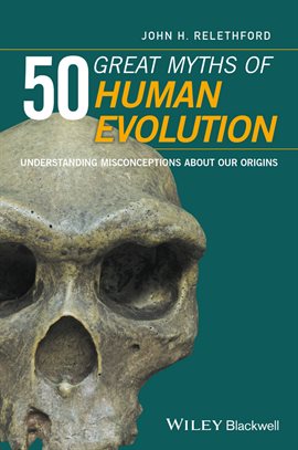 Cover image for 50 Great Myths of Human Evolution