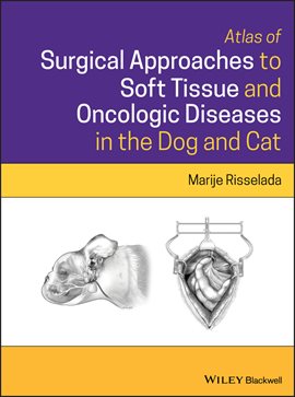 Cover image for Atlas of Surgical Approaches to Soft Tissue and Oncologic Diseases in the Dog and Cat