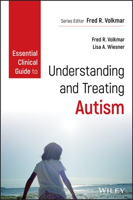 Cover image for Essential Clinical Guide to Understanding and Treating Autism