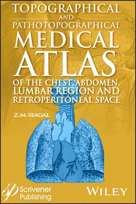 Cover image for Topographical and Pathotopographical Medical Atlas of the Chest, Abdomen, Lumbar Region, and Retr...