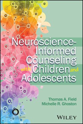 Cover image for Neuroscience-Informed Counseling With Children and Adolescents