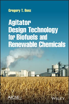 Cover image for Agitator Design Technology for Biofuels and Renewable Chemicals