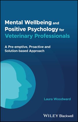 Cover image for Mental Wellbeing and Positive Psychology for Veterinary Professionals