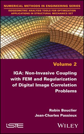 Imagen de portada para IGA: Non-Invasive Coupling with FEM and Regularization of Digital Image Correlation Problems, Vol...