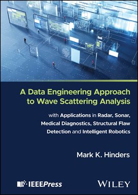 Cover image for A Data Engineering Approach to Wave Scattering Analysis with Applications in Radar, Sonar, Medical D
